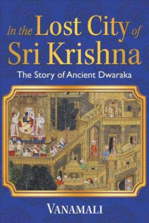 In The Lost City Of Sri Krishna by Vanamali