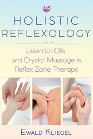 Holistic Reflexology by Ewald Kliegel