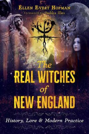 The Real Witches of New England by Ellen Evert Hopman