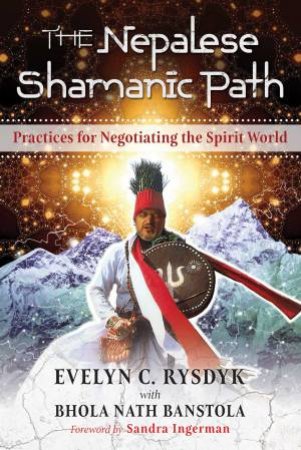 The Nepalese Shamanic Path by Evelyn C. Rysdyk