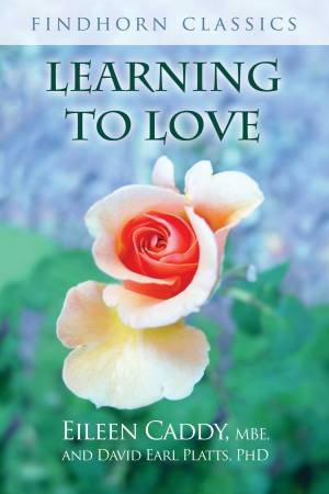 Learning To Love by Eileen Caddy