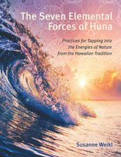 The Seven Elemental Forces Of Huna