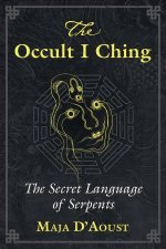 Occult I Ching The Secret Language Of Serpents