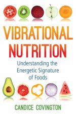 Vibrational Nutrition Understanding The Energetic Signature Of Foods