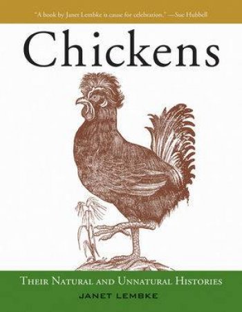 Chickens Their Natural and Unnatural Histories by Lembke