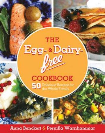 The Egg And Dairy Free Cookbook by Annie Benckert