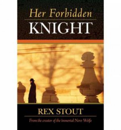 Her Forbidden Knight by Rex Stout