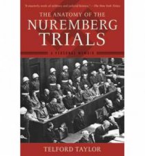 The Anatomy of the Nuremberg Trials a Personal Memoir