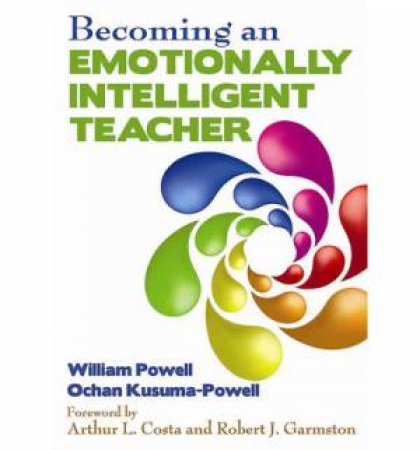 Becoming an Emotionally Intelligent Teacher by William Powell