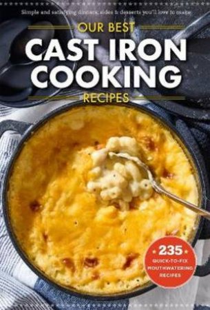 Our Best Recipes for Cast Iron Cooking by Gooseberry Patch