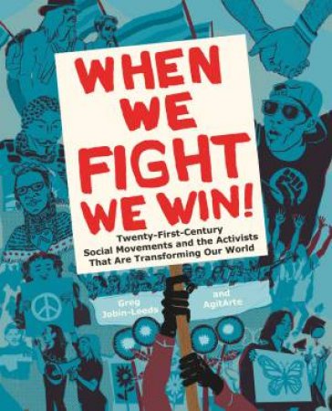 When We Fight, We Win by Greg Jobin-Leeds & AgitArte