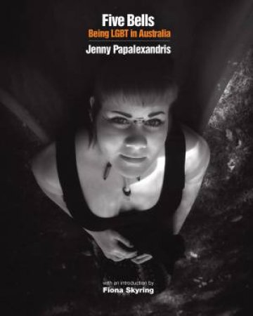 Five Bells: Being LGBT In Australia by Jenny Papalexandris 