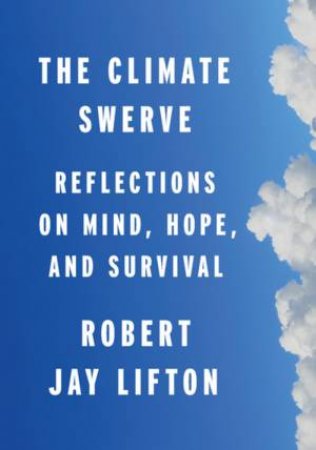 The Climate Swerve by Robert Jay Lifton