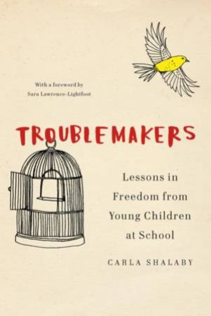 Troublemakers by Carla Shalaby