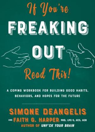 If You're Freaking Out, Read This! by Simone Deangelis & Faith G. Harper