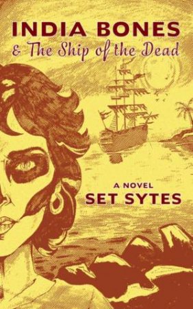 India Bones & the Ship of the Dead by Set Sytes