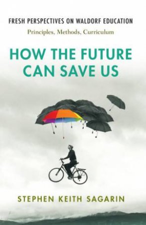 How the Future Can Save Us by Stephen Keith Sagarin