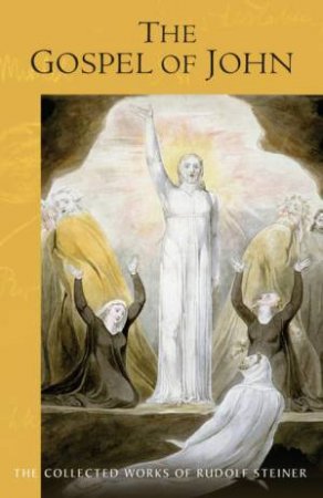 The Gospel of John (Cw 103) by Rudolf Steiner & Robert A. McDermott & Frederick Amrine & Maud B. Monges