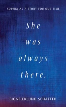 She Was Always There by Signe Eklund Schaefer