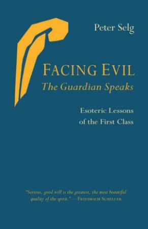 Facing Evil and the Guardian Speaks by Peter Selg & Jeff Martin