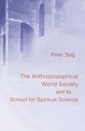 Anthroposophical World Society by Peter Selg & Douglas E. Miller & Marguerite Miller