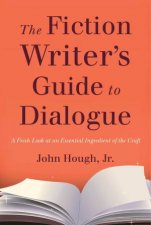 The Fiction Writers Guide to Dialogue