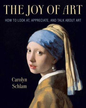 The Joy Of Art by Carolyn Schlam