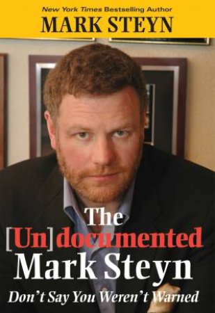 The Undocumented Mark Steyn by Mark Steyn