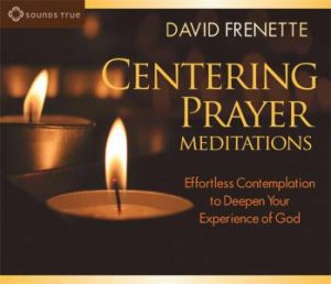 Centering Prayer Meditations by David Frenette