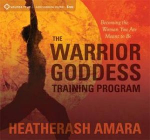 The Warrior Goddess Training Program by HeatherAsh Amara