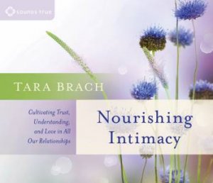 Nourishing Intimacy by Tara Brach