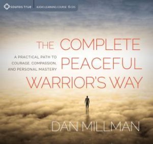 The Complete Peaceful Warrior's Way by Dan Millman