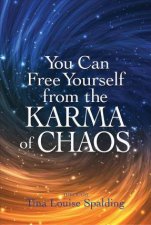 You Can Free Yourself From The Karma Of Chaos