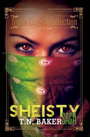 The Sheisty Saga by T.N. Baker