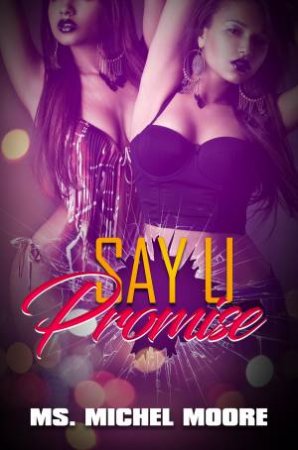 Say U Promise by Ms. Michel Moore