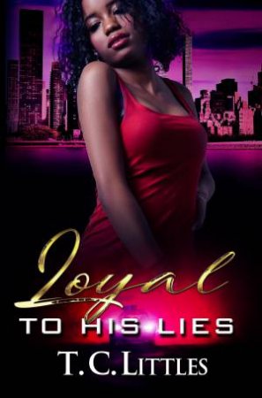 Loyal To His Lies by T.C. Littles