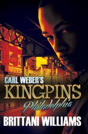 Carl Weber's Kingpins Philadelphia by Brittani Williams