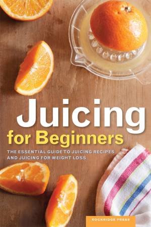 Juicing for Beginners by Various