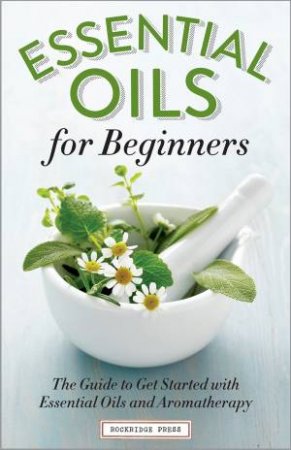 Essential Oils for Beginners by Various