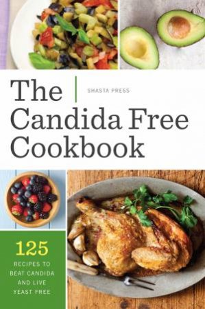 The Candida Free Cookbook by Various