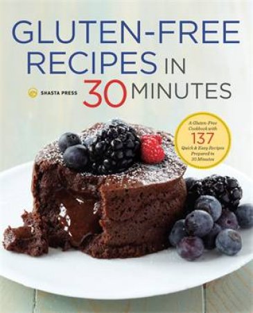 Gluten-Free Recipes in 30 Minutes by Shasta Press