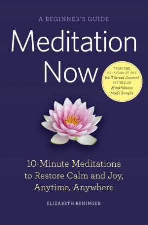 Meditation Now: A Beginners Guide by Elizabeth Reninger