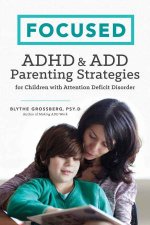 Focused ADHD And ADD Parenting Strategies For Children With Attention Deficit Disorder