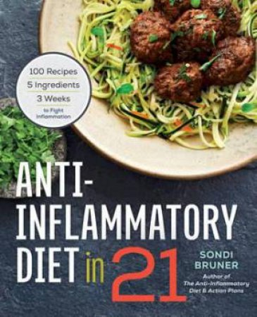 Anti-Inflammatory Diet In 21 by Sondi Bruner