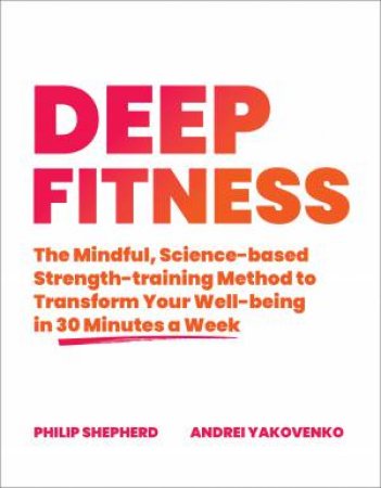 Deep Fitness by Philip Shepherd & Andrei Yakovenko