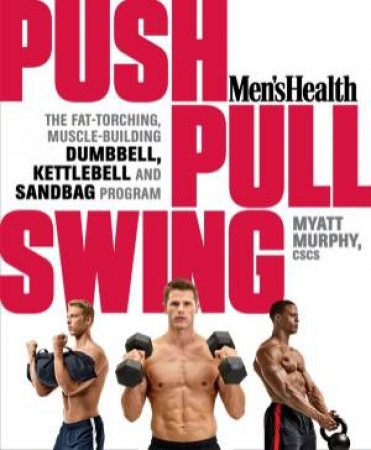 Men's Health Push, Pull, Swing by Myatt Murphy