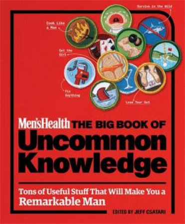 Men's Health: The Big Book of Uncommon Knowledge by Men's Health Editors