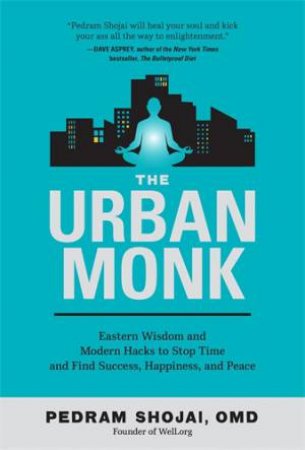 The Urban Monk by Pedram Shojai