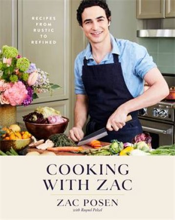 Cooking With Zac by Zac Posen & Raquel Pelzel