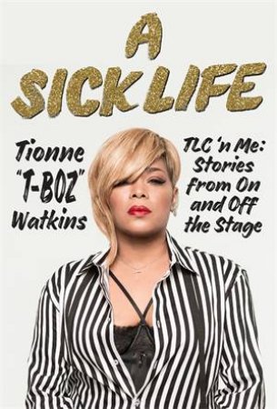 A Sick Life by Tionne Watkins